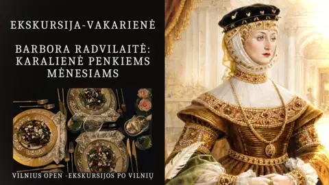Ekskursija - vakarienė "Barbora Radvilaitė: karalienė penkiems mėnesiams"