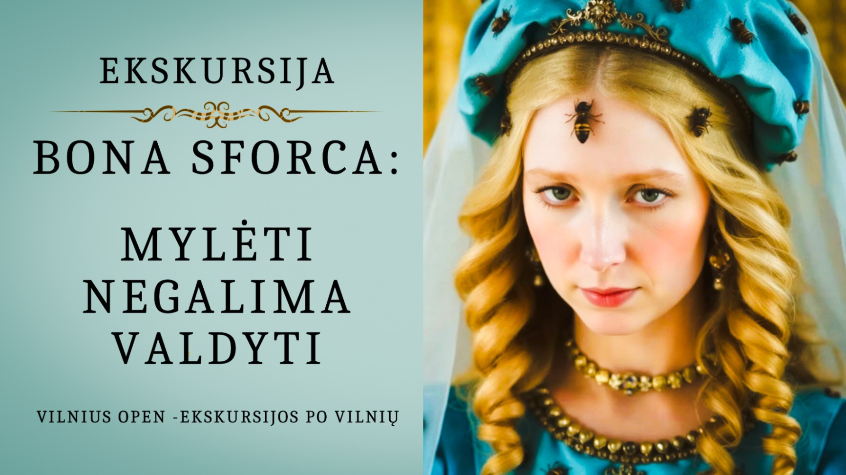 Ekskursija "Bona Sforca: mylėti negalima valdyti"